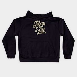 jesus paid it all Kids Hoodie